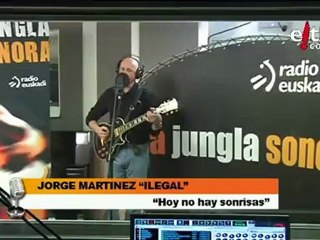 Jungla sonora. Jorge Martínez, ilegal. Hoy no hay sonrisas