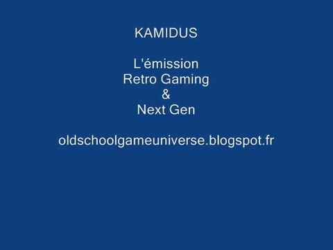 Générique 2 de KAMIDUS l'émission retro gaming & next gen