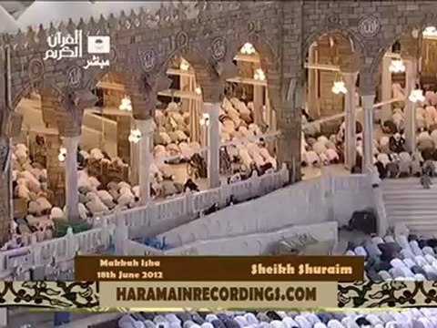 {HD} Amazing Sheikh Shuraim ~ Makkah Isha 18th June 2012