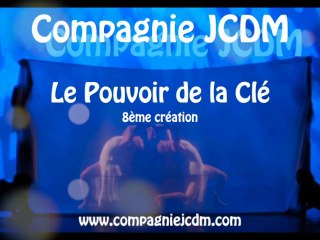 Compagnie JCDM - Le Pouvoir de la Clé - 8ème création