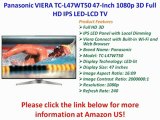 FOR SALE Panasonic VIERA TC-L47WT50 47-Inch 1080p 3D Full HD IPS LED-LCD TV