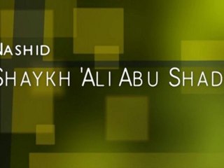 Nasheed Shaykh 'Ali Abû Shàdî