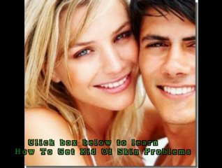 How To Get Rid Of Skin Problems.