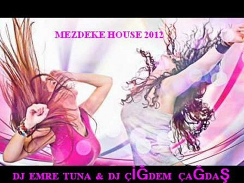 Dj emre tuna & dj çiğdem çağdaş - mezdeke house 2012