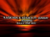 Kaskade & Adam K ft. Sunsun - Raining (Daav One Mix)