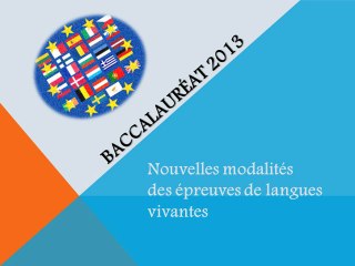 Nouvelles modalités du baccalauréat 2013 (Langues Vivantes)