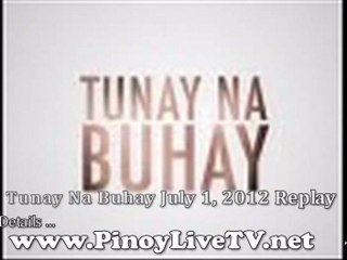 Tunay Na Buhay July 1, 2012 Replay