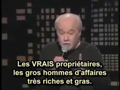 Les VRAIS propriétaires, les gros hommes d'affaires très riche et gras - George Carlin