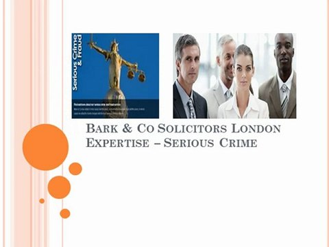 Bark & Co Solicitors London Expertise – Serious