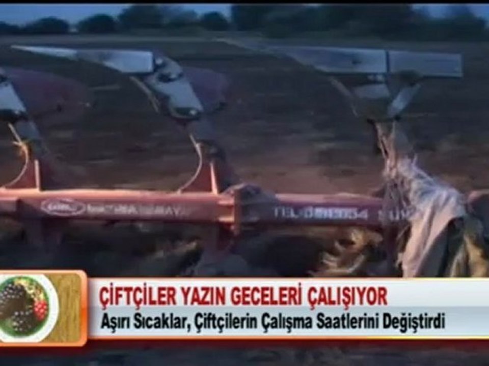 ÇİFTÇİLER YAZIN GECELERİ ÇALIŞIYOR