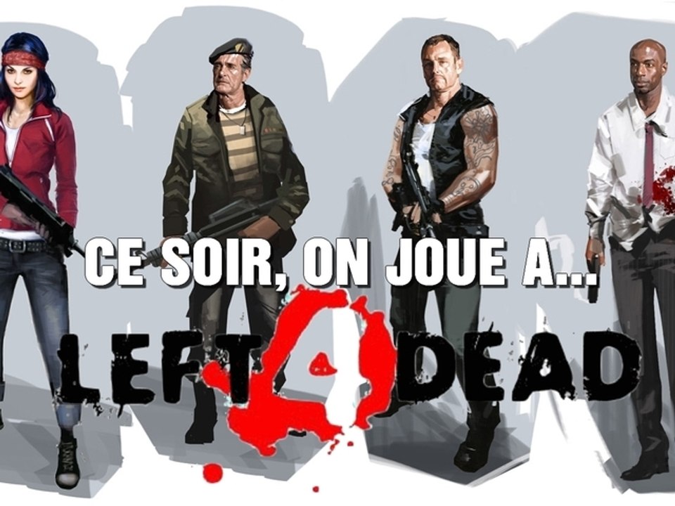 Ce soir, on joue à... Left 4 Dead [Xbox 360]