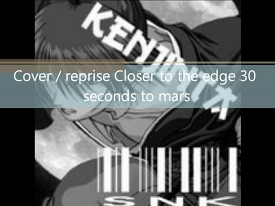 Cover / Reprise 30 seconds to mars - Closer to the edge By kenjinta