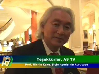 A9 TV Hakkında Prof. Michio Kaku -Sicim Teorisinin Kurucusu- Ne Dedi