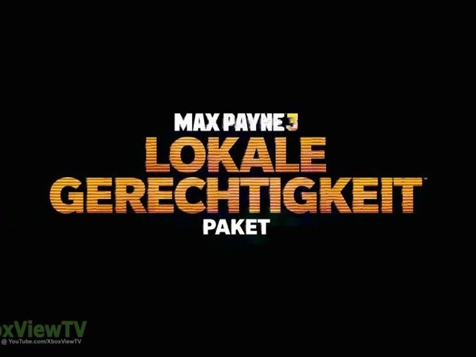 Max Payne 3 - Lokale Gerechtigkeit DLC Paket Trailer (Deutsch) 2012 | HD