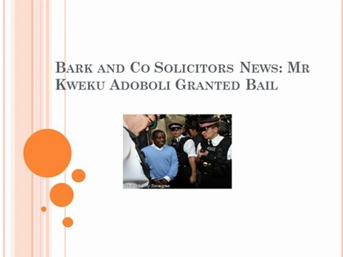 Bark and Co Solicitors News: Mr Kweku Adoboli Granted Bail