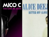 Mico C VS Alice Deejay - You leave me Better alone (Club Bootleg)