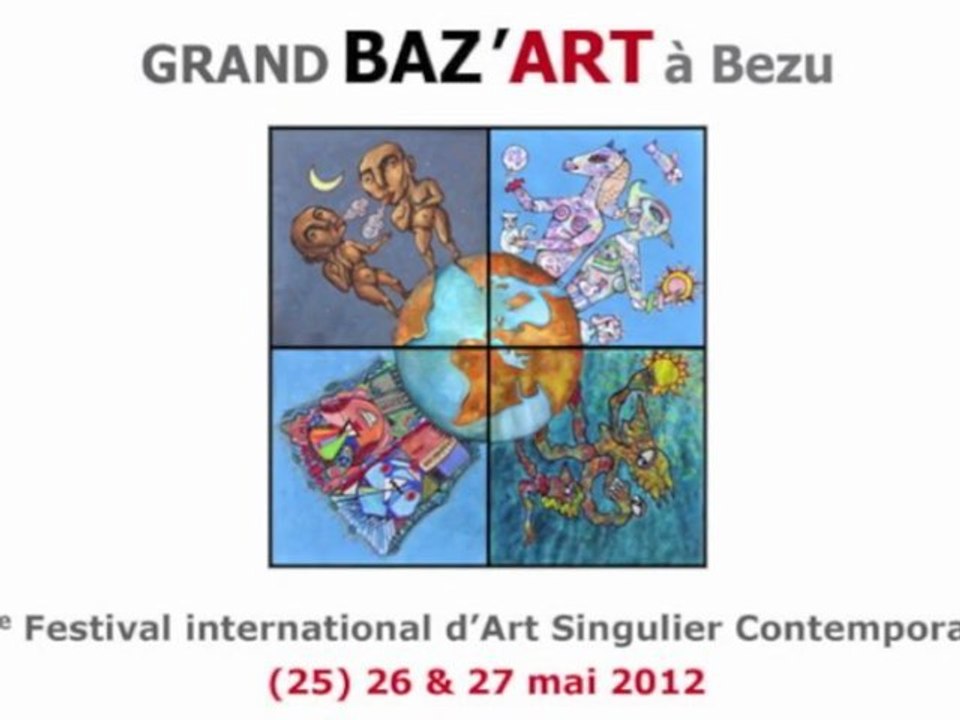 1/2 Grand Baz'Art à Bezu 2012, 4e Festival International d'Art Singulier Contemporain