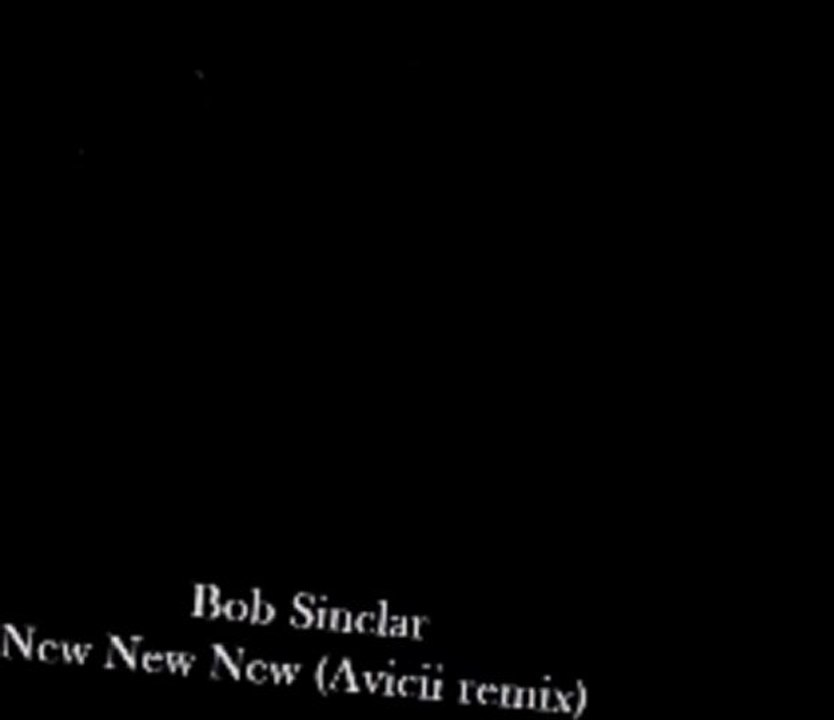 Bob Sinclar vs Avicii - New New New ( Club Mix)