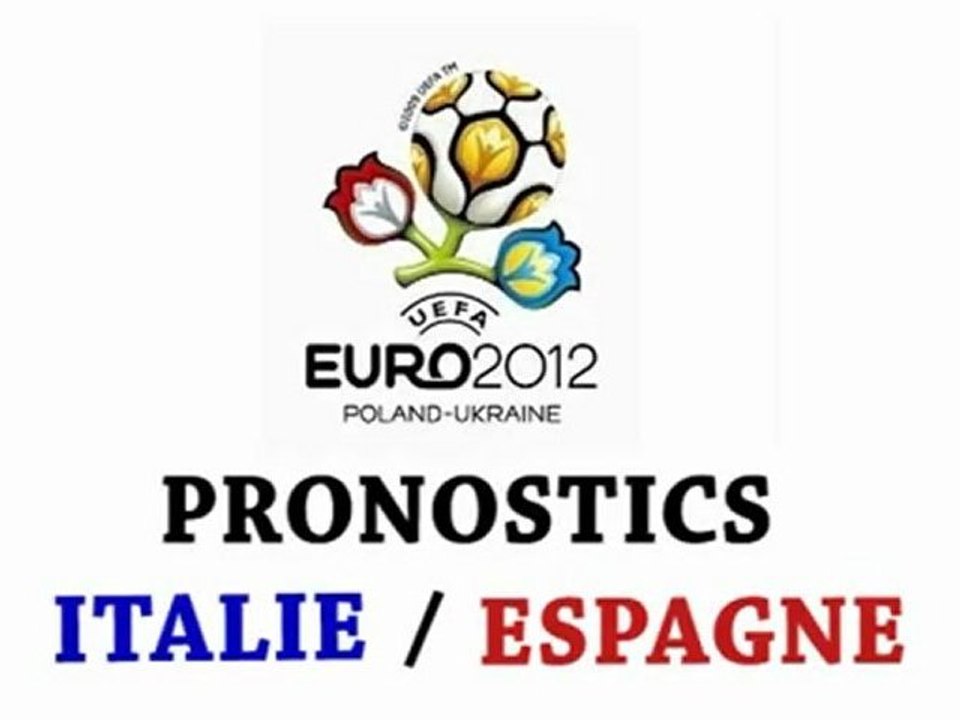 EURO 2012 : ITALIE OU ESPAGNE ? Pronostics !