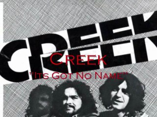 Creek - "Its Got No Name"