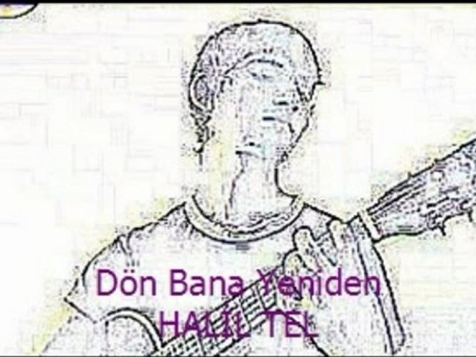 Dön Bana Yeniden - HALİL TEL