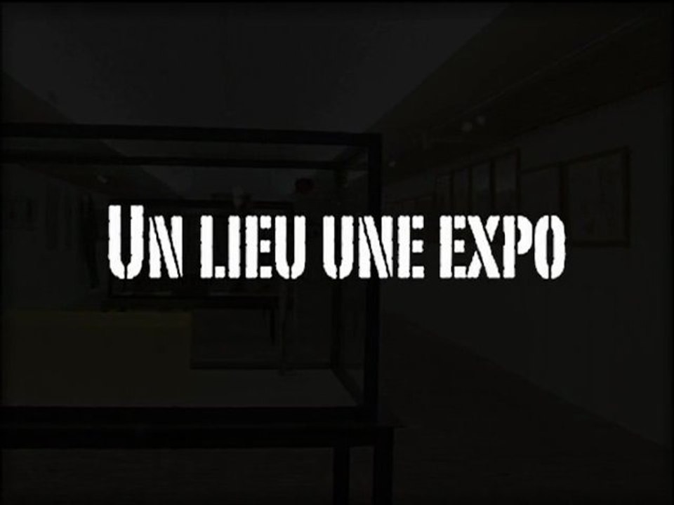 GENERIQUE UN LIEU UNE EXPO