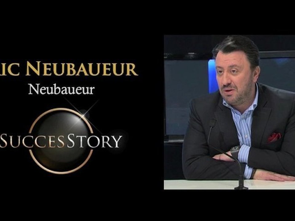 Success Story - Eric Neubauer, groupe Neubauer - Vidéo Dailymotion