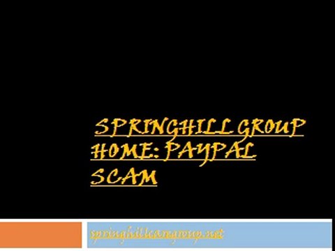 Springhill Group Home Paypal Scam