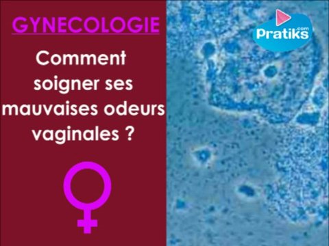 Comment soigner ses mauvaises odeurs vaginales?