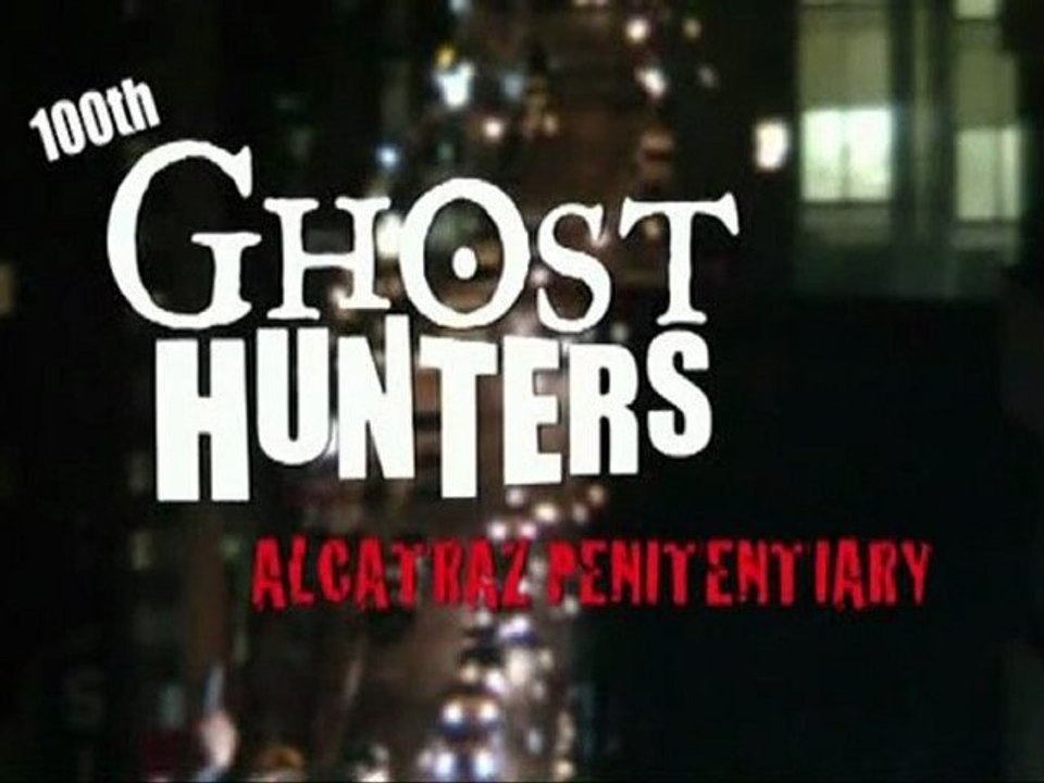 Ghost Hunters (TAPS) [VO] - S06E01 - Spécial Alcatraz ''Live Event'' [PART1_2]