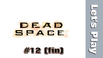(WT) Dead space - épisode 12 - fin (HD)
