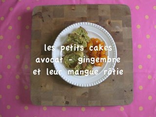 cakes avocat gingembre et mangue rôtie