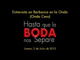 Hasta que la Boda nos Separe - Entrevista en Onda Cero (05/07/12)