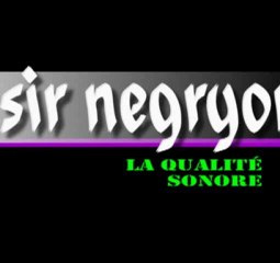 Sir Negryon la qualité sonore