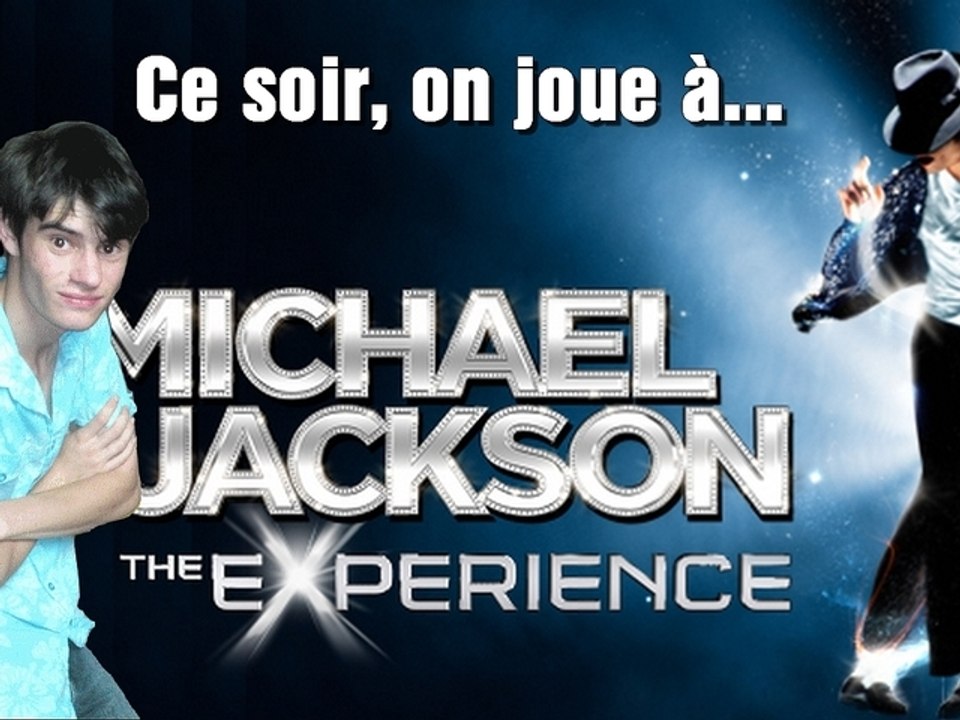 Ce soir, on joue à... Michael Jackson : The Experience [Wii]