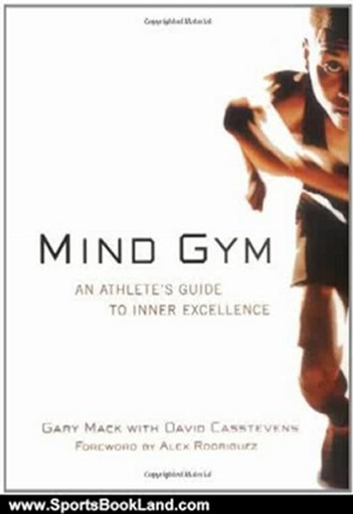 Sports Book Review: Mind Gym : An Athlete's Guide to Inner Excellence by Gary Mack, David Casstevens