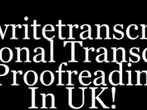 Professional Transcription, Typing & Proofreading UK. Professional Proofreading Services UK.
