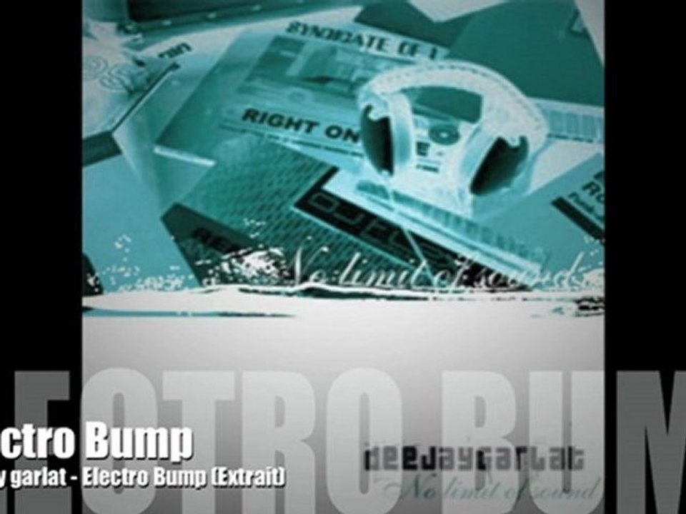 DJ Garlat - Electro Bump (Extrait)