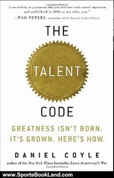 Sports Book Review: The Talent Code: Greatness Isn't Born. It's Grown. Here's How. by Daniel Coyle
