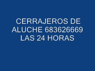 CERRAJEROS ALUCHE 24 HORAS 683626669