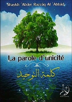 La parole d'unicité_2/2 - {Shaykh 'Abder-Razzâq Al 'Abbâd qu'Allah le préserve}
