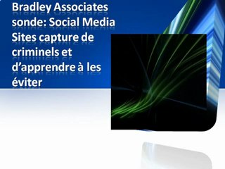 Bradley Associates sonde Social Media Sites capture de criminels et d’apprendre à les éviter
