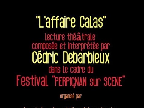 Perpignan sur Scène présente L'Affaire CALAS lecture théâtrale, composée et interprétée par Cédric Debarbieux