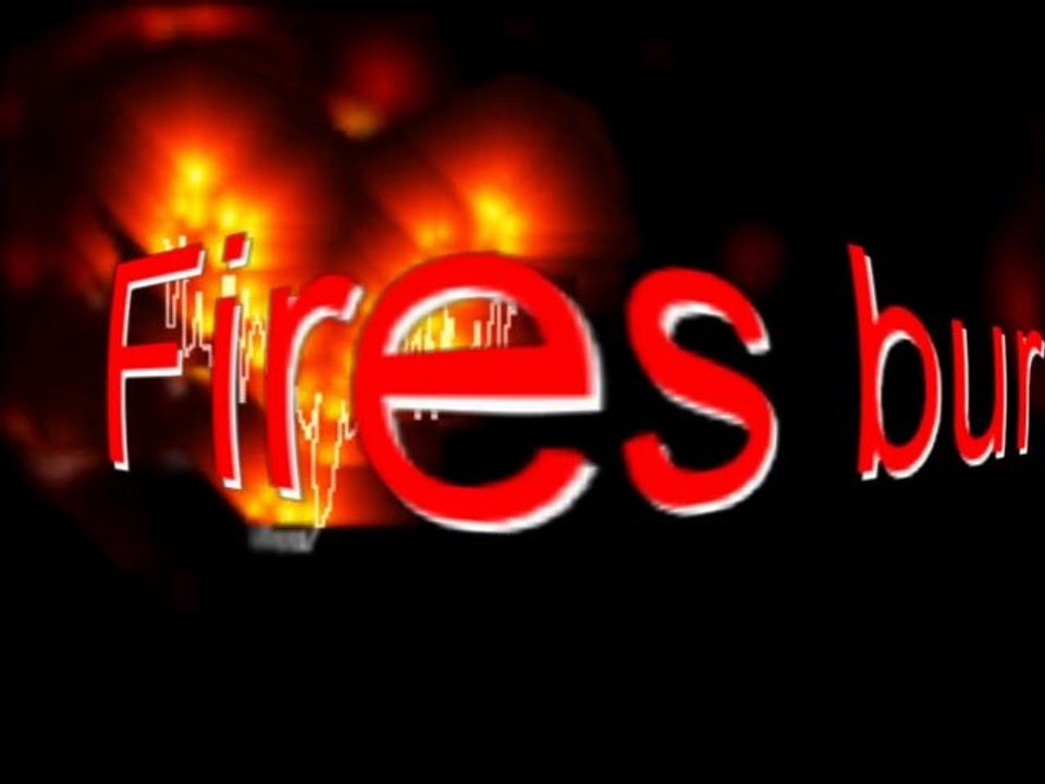 Fires Burning Suddenly...
