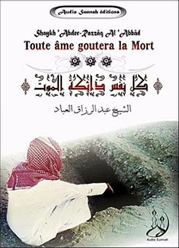 Toute âme goutera la mort _Pt 2/2 - {Shaykh 'Abder-Razzâq Al 'Abbâd qu'Allah le préserve}