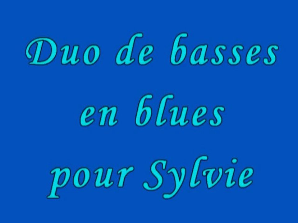 duo de basses en blues pour sylvie(compo)