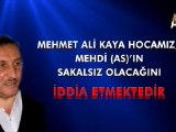 Mehmet Ali Kaya Hocamız Mehdi (AS)'ın Sakalsız Olacağını İddia Etmektedir