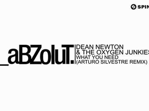 Dean Newton & The Oxygen Junkies - What You Need (Arturo Silvestre Remix) [Available August 6]