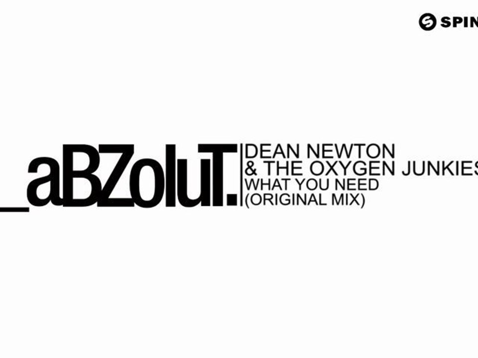 Dean Newton & The Oxygen Junkies - What You Need (Original Mix) [Available August 6]