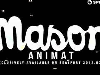 Mason - Animat (Available July 30)